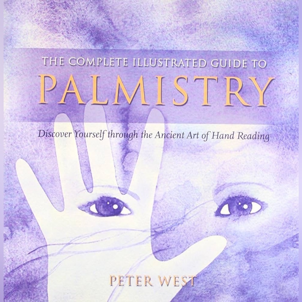 The Complete Illustrated Guide To - Palmistry